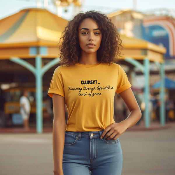 Clumsy? or Dancing through life with a touch of grace T- shirt